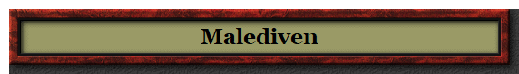 Malediven